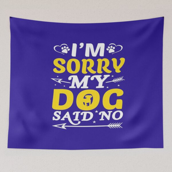 Item preview, I’m sorry my dog said no illustration premium design  designed and sold by truemoneyman.