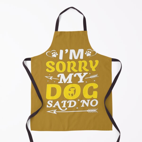 Item preview, I’m sorry my dog said no illustration premium design designed and sold by truemoneyman.