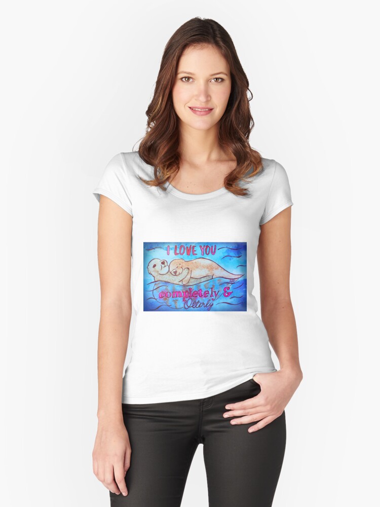 Thumbnail 1 of 3, Fitted Scoop T-Shirt, I Love You Completely And Otterly designed and sold by Shilissimo.