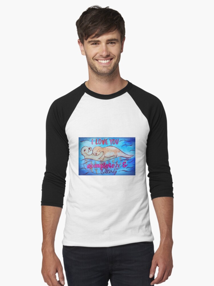 Thumbnail 1 of 3, Baseball ¾ Sleeve T-Shirt, I Love You Completely And Otterly designed and sold by Shilissimo.