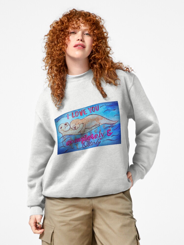 Thumbnail 4 of 7, Pullover Sweatshirt, I Love You Completely And Otterly designed and sold by Shilissimo.