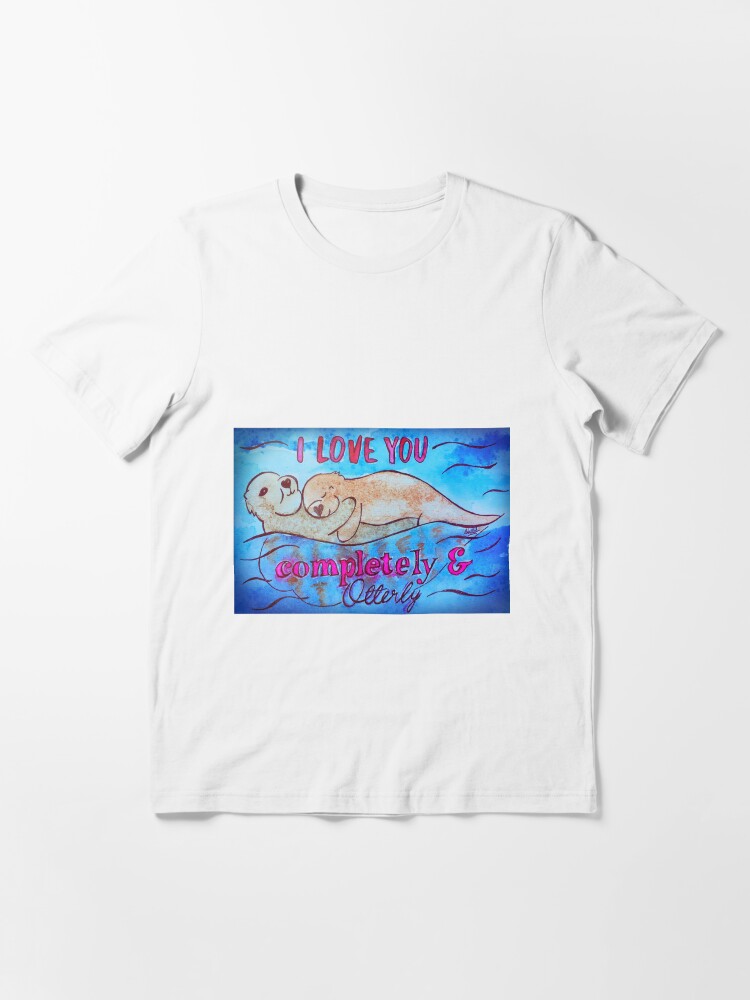 Thumbnail 3 of 7, Essential T-Shirt, I Love You Completely And Otterly designed and sold by Shilissimo.