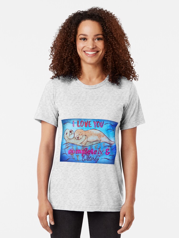 Thumbnail 2 of 7, Tri-blend T-Shirt, I Love You Completely And Otterly designed and sold by Shilissimo.