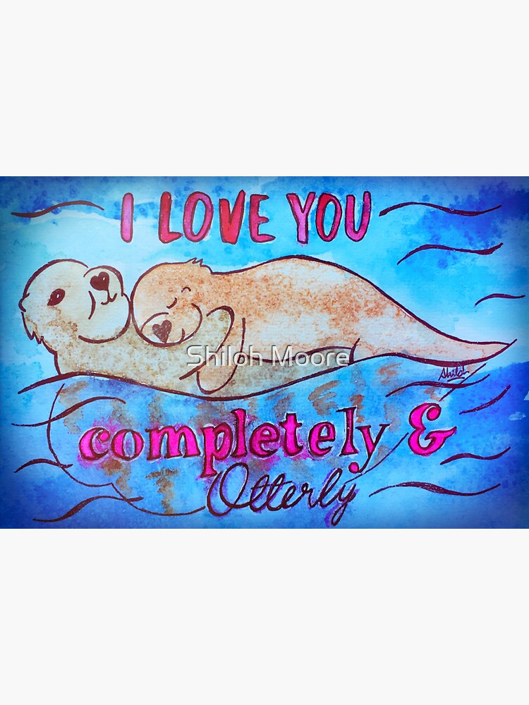 Thumbnail 3 of 3, Magnet, I Love You Completely And Otterly designed and sold by Shilissimo.
