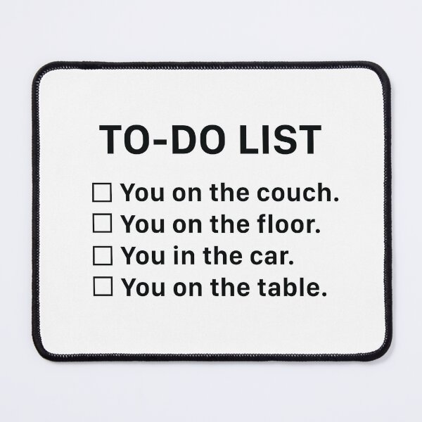 Item preview, Sexual Sayings To Do List Where Have Sex designed and sold by skeierleber4327.