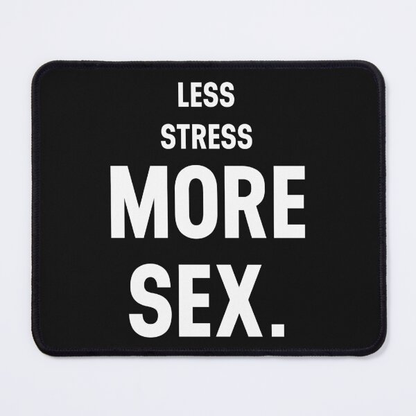 Item preview, Funny Sexual Innuendos Less Stress More Sex designed and sold by skeierleber4327.