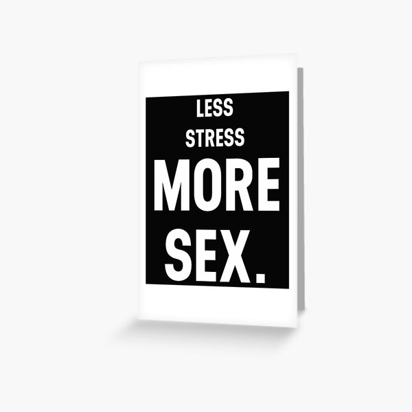 Item preview, Funny Sexual Innuendos Less Stress More Sex designed and sold by skeierleber4327.