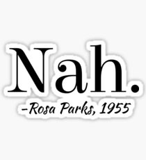 "Nein." -Rosa Parks, 1955 "Grafik Sticker