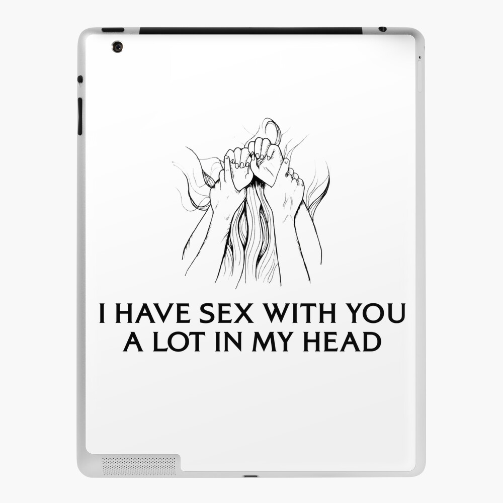 Funny Sexual Sayings I Have Sex With you A Lot In My Mind