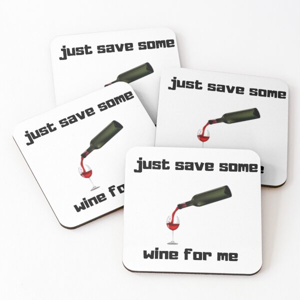 Item preview, just save some wine for me designed and sold by Shopster381.