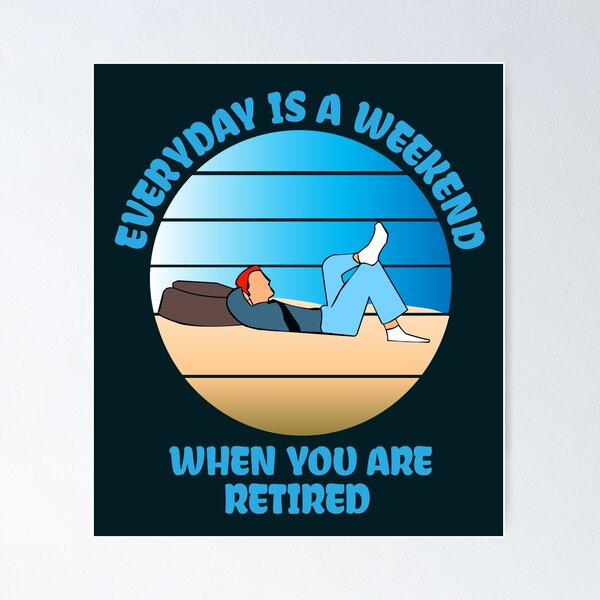 Retired Everyday Is A Weekend Funny Retirement' Sticker