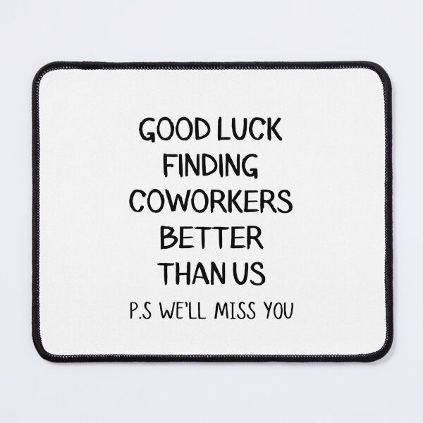 Item preview, Good luck finding coworkers better than us designed and sold by jelgavia.
