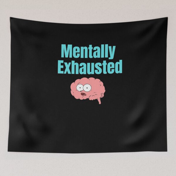 Item preview, Mentally Exhausted designed and sold by Peter Stawicki.