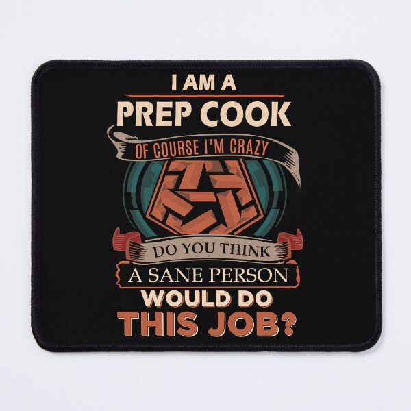 Item preview, Prep Cook T Shirt - Sane Person Job Gift Item Tee designed and sold by stacyarmst.