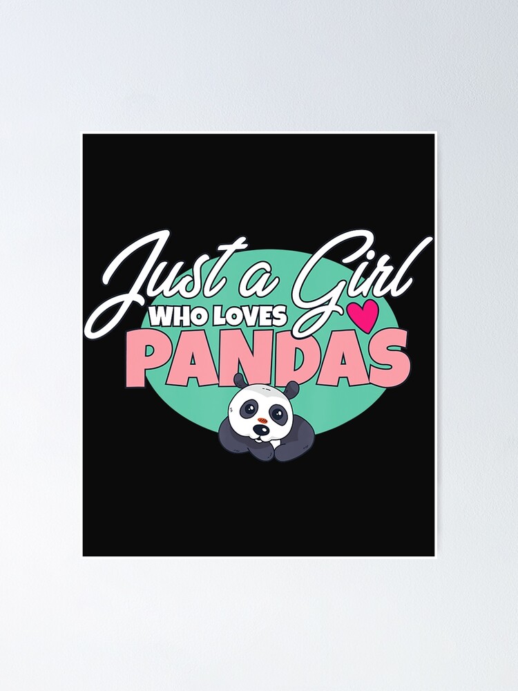 Cute Panda Bear I Girls Just A Girl Who Loves Pandas Poster For Sale By Deborahdees Redbubble 
