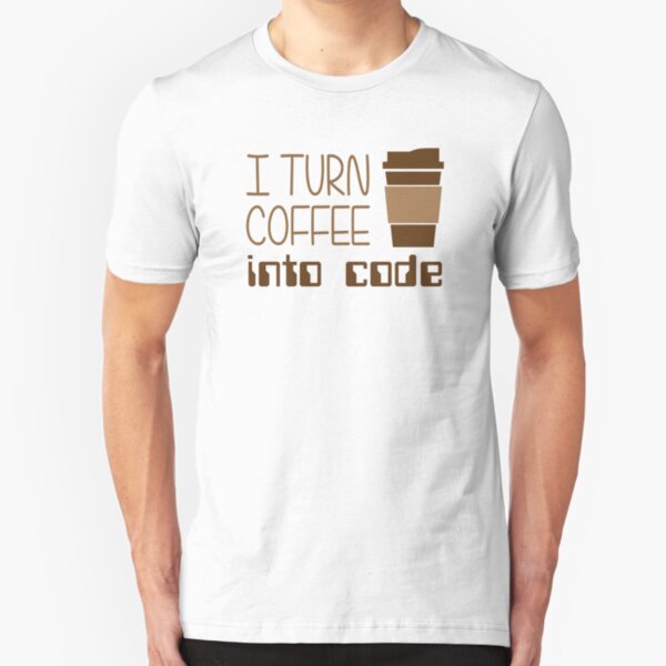 I Turn Coffee Into Programming Code Slim Fit T-Shirt