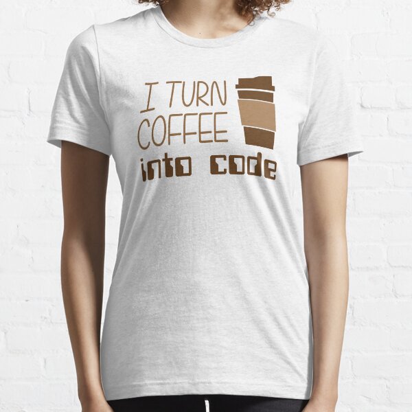 I Turn Coffee Into Programming Code Essential T-Shirt