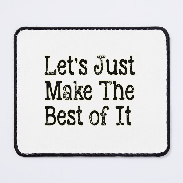 Item preview, Let's Just Make The Best of It designed and sold by Kybruno's Creations.