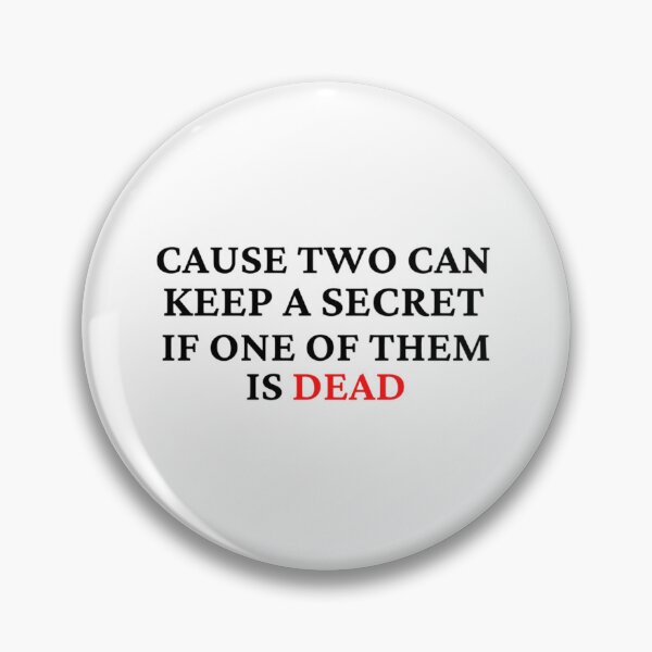 Item preview, Cause two can keep a secret if one of them is dead designed and sold by Ellaartdes.