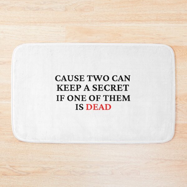 Item preview, Cause two can keep a secret if one of them is dead designed and sold by Ellaartdes.