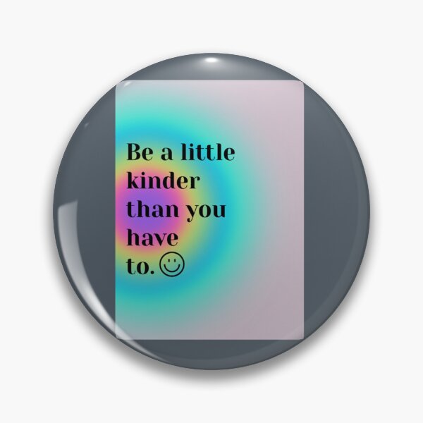 Item preview, Be a little kinder than you have to )   designed and sold by Ellaartdes.
