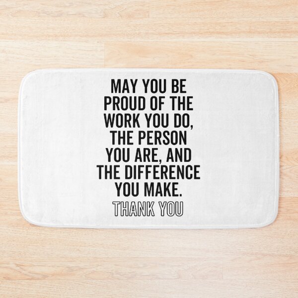 Item preview, May you be proud of the work you do, the person you are, and the difference you make. designed and sold by jelgavia.