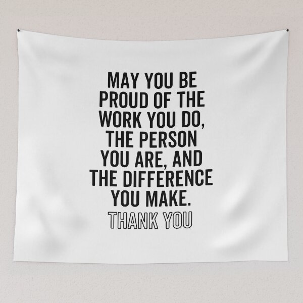 Item preview, May you be proud of the work you do, the person you are, and the difference you make. designed and sold by jelgavia.