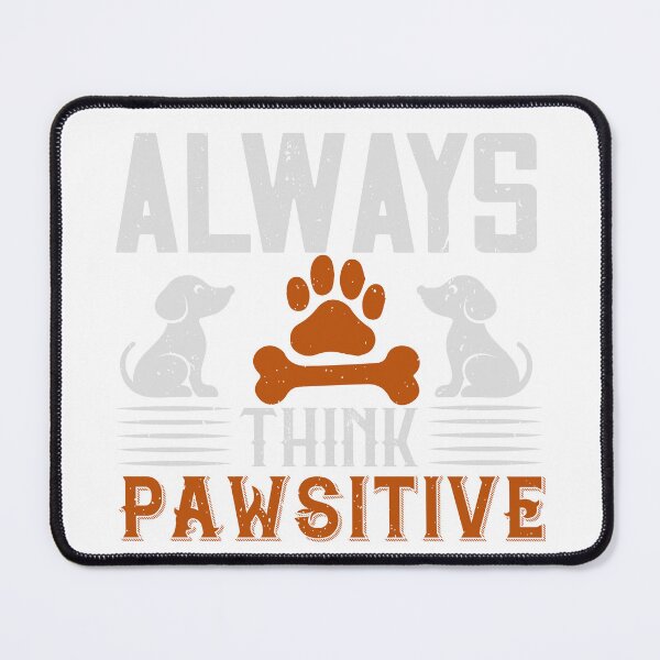 Item preview, Always Think Pawsitive designed and sold by Tia-Ako.