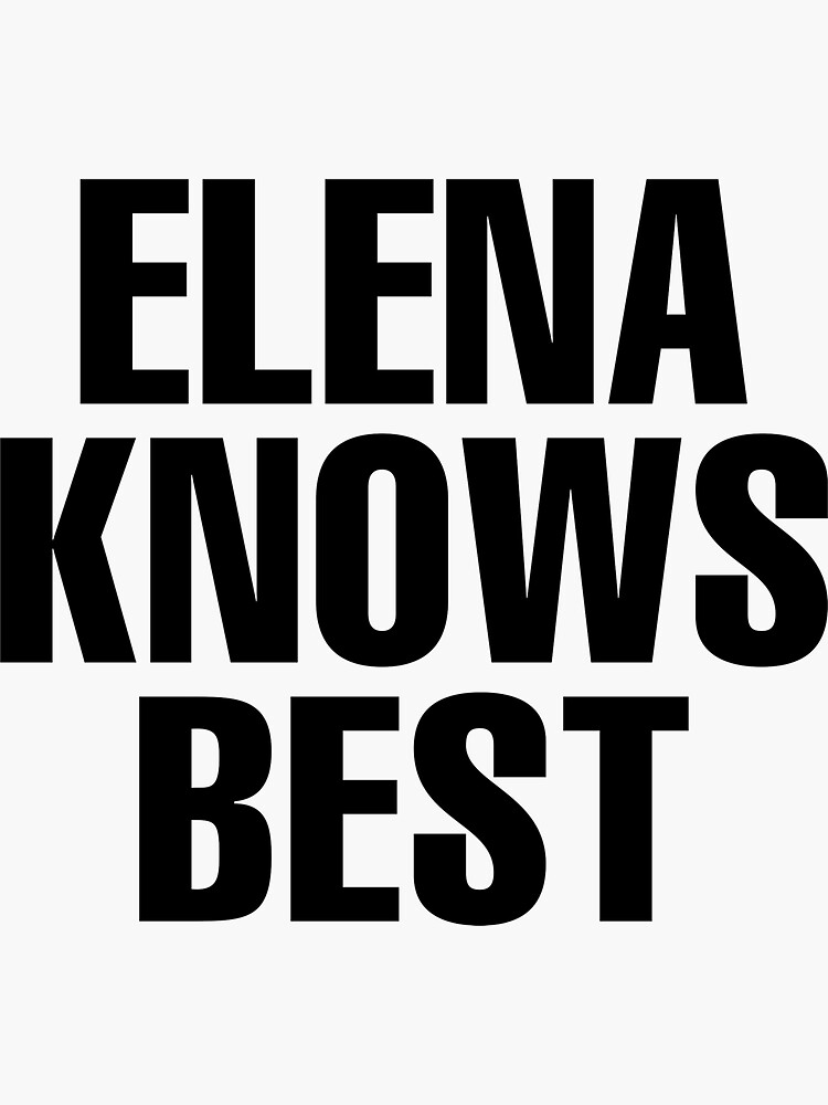 "Elena Knows Best - Elena Name" Sticker by Custom-Name | Redbubble