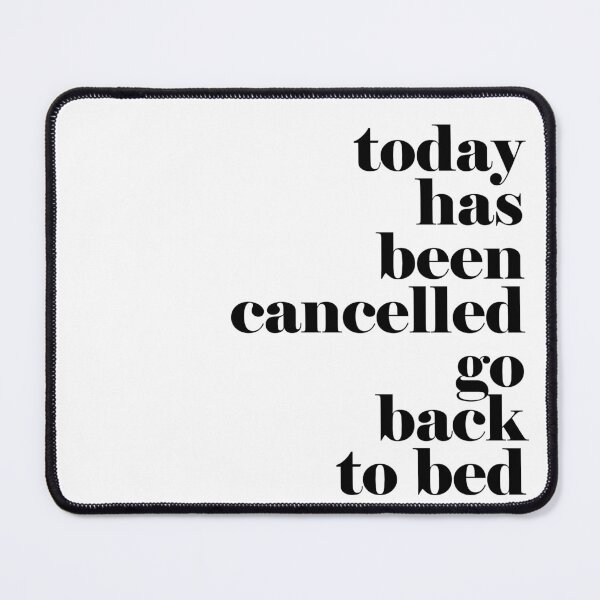 Item preview, Today has been cancelled go back to bed designed and sold by adiosmillet.