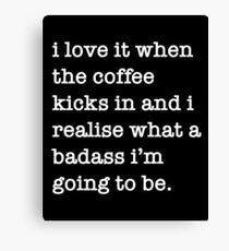 When the coffee kicks in Canvas Print