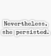Nevertheless, She Persisted Sticker