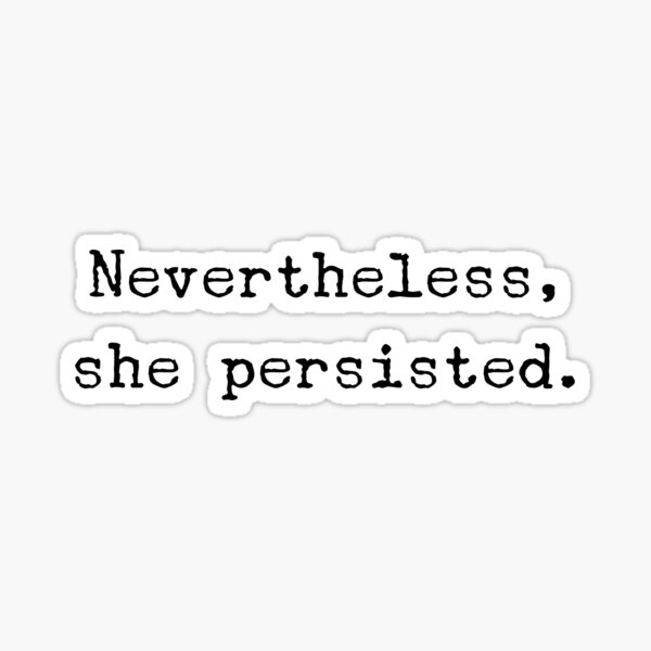 removable, trending now nevertheless girlpower the future is female college student she persisted She persisted quote laptop decal