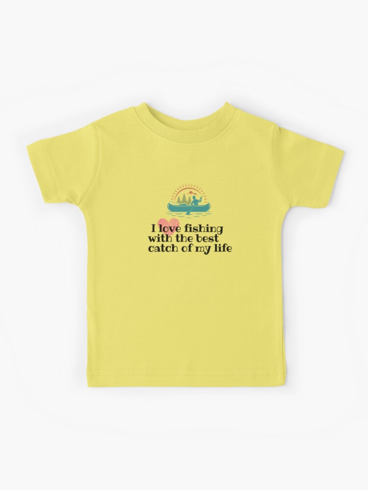 I love fishing With The best catch Of my life Funny Fishing apparel  Kids  T-Shirt for Sale by unique things