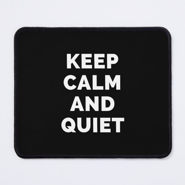 Item preview, Keep Calm And Quiet - Black And White Simple Font - Funny Meme Sarcastic Satire - Self Inspirational Quotes - Inspirational Quotes About Life and Struggles designed and sold by ExploreTheStore.