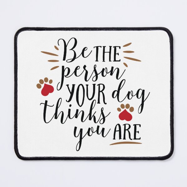 Item preview, Be The Person Your Dog Think You Are designed and sold by Tia-Ako.