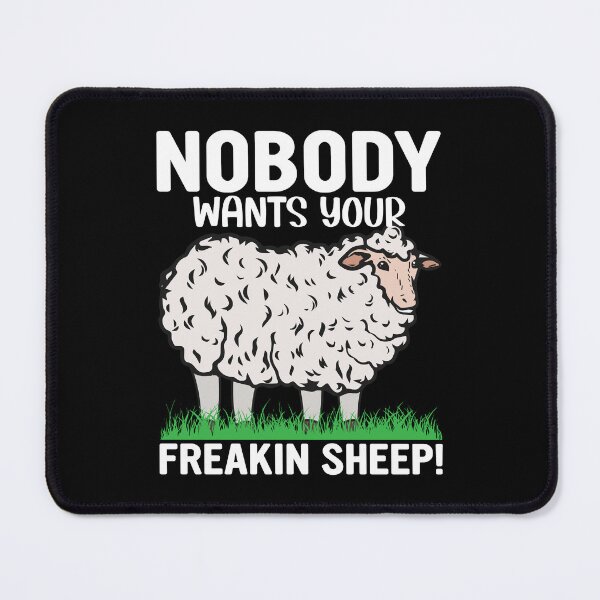 Item preview, nobody wants your freakin sheep! designed and sold by JaMatt1983.