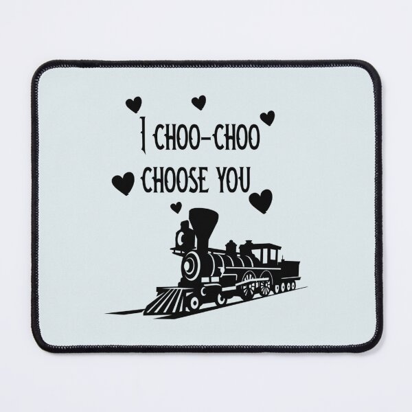 Item preview, I choo choo choose you designed and sold by Keatonscroggin.