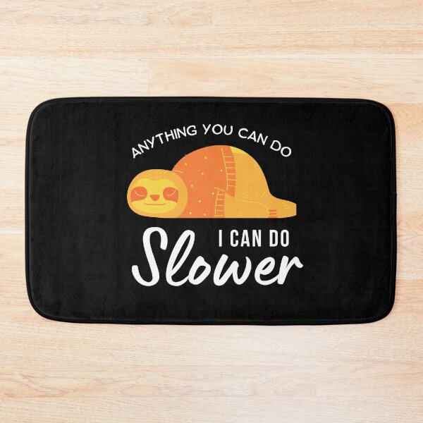Item preview, Anything you can do I can do slower sloth designed and sold by WeiloveD.