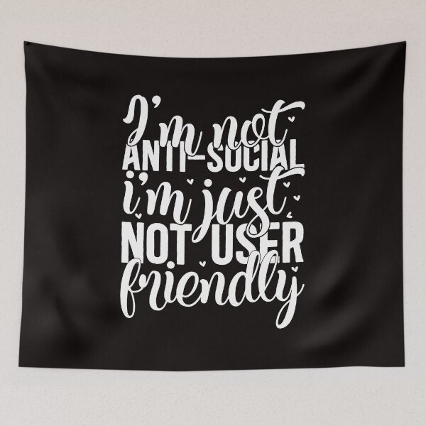 Item preview, I'm not anti-social i'm just not user friendly designed and sold by َART LOVERS ★★★★★.