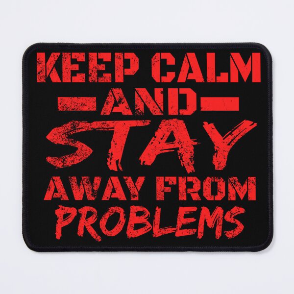 Item preview, keep calm and stay away from problems designed and sold by Recoshet.