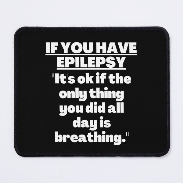 Item preview, Epilepsy Awareness, Epilepsy Warrior, Epilepsy quote, Epileptic seizures, Epilepsy support, Epilepsy Fighter designed and sold by ILLTOOCHILL.