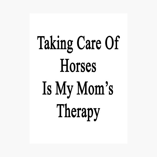 Item preview, Taking Care Of Horses Is My Mom's Therapy designed and sold by supernova23.