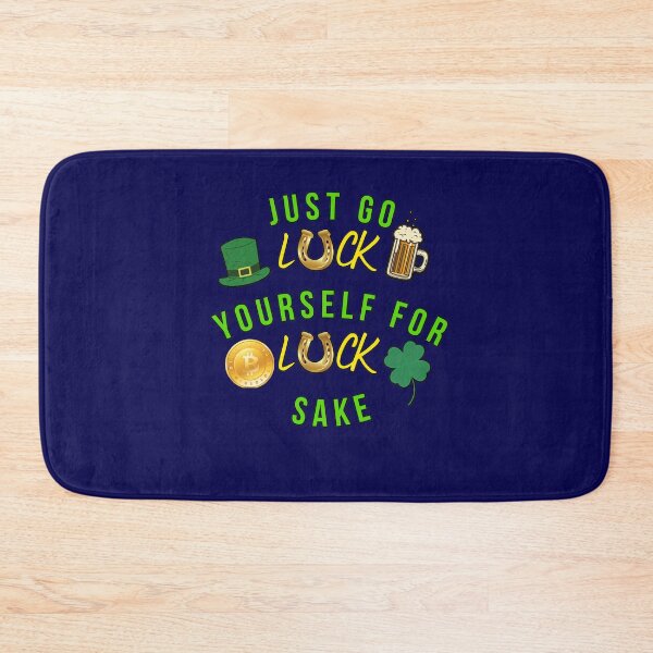 Item preview, Just go Luck yourself for luck sake designed and sold by JAdotdotDesigns.