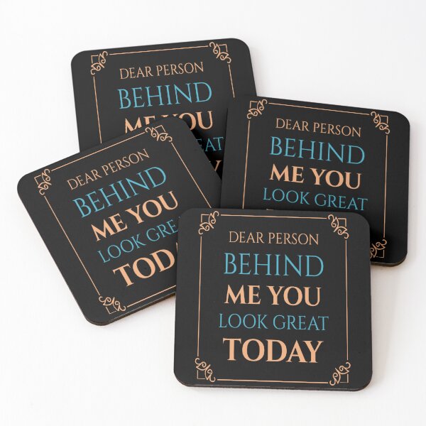 Item preview, Dear Person Behind Me You Look Great Today designed and sold by diva-design.