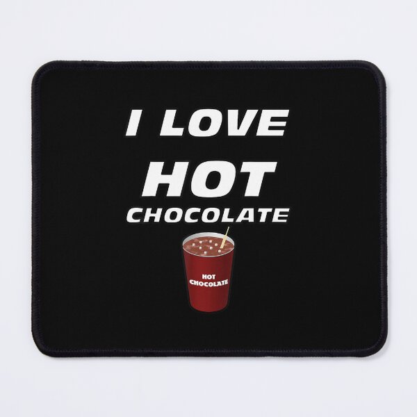 Item preview, I LOVE HOT CHOCOLATE . designed and sold by JuneSalazar.