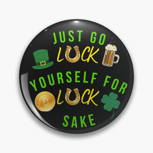 Item preview, Just go Luck yourself for luck sake designed and sold by JAdotdotDesigns.