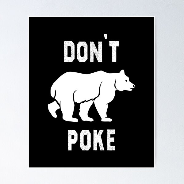 Item preview, Cool Bear Design, Don't Poke The Wildlife Bear  designed and sold by ART-SOUF.