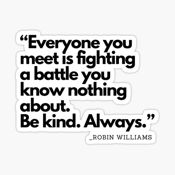 Sticker Citations De Robin Williams Cadeau De Citation Inspirante De Robin Williams Sur La Gentillesse Citation Inspirante Sur La Gentillesse Par Claude10 Redbubble