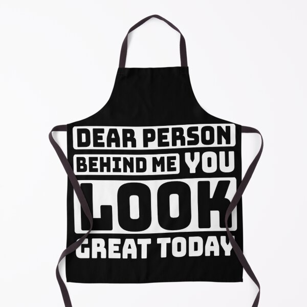 Item preview, Dear Person Behind Me You Look Great Today designed and sold by diva-design.